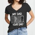 Firefighter Funny Firefighter My Dad Your Dad For Fathers Day Women V-Neck T-Shirt