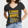 Five Things You Should Know About My Daddy Fathers Day Women V-Neck T-Shirt