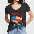 Go Shorty Its Your Birthday America 4Th Of July Women V-Neck T-Shirt