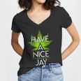 Have A Nice Jay Funny Weed Women V-Neck T-Shirt