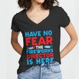 Have No Fear Fireworks Director Is Here Funny July 4Th Usa Women V-Neck T-Shirt