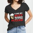 I Like Butt Rubbed And My Pork Pulled Tshirt Women V-Neck T-Shirt