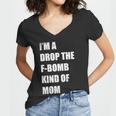 Im A Drop The F-Bomb Kind Of Mom Women V-Neck T-Shirt
