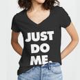 Just Do Me Funny Meme Women V-Neck T-Shirt