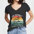 Life Without Fishing I Dont Think So Fisherman Funny Fish Lover Women V-Neck T-Shirt