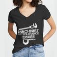 Machinist With Tolerance IssuesMachinist Funny Women V-Neck T-Shirt