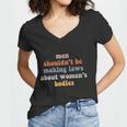 Men Shouldnt Be Making Laws About Womens Bodies Feminist Women V-Neck T-Shirt