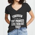 Tomorrow Isnt Promised Cuss Them Out Today Funny Cool Gift Women V-Neck T-Shirt