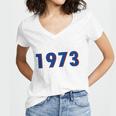 1973 Support Roe V Wade Pro Choice Pro Roe Womens Rights Women V-Neck T-Shirt