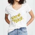 Funny Bitch Please Women V-Neck T-Shirt