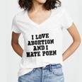 I Love Abortion And I Hate Porn Women V-Neck T-Shirt