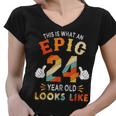 24Th Birthday Gifts For 24 Years Old Epic Looks Like Women V-Neck T-Shirt