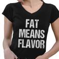 A Funny Bbq Gift Fat Means Flavor Barbecue Gift Women V-Neck T-Shirt