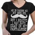 Ah Pardon Me My Good Sir I Believe I May Have Shat My Pantaloons Tshirt Women V-Neck T-Shirt