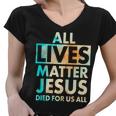 All Lives Matter Jesus Died For Us All Watercolor Women V-Neck T-Shirt