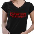 Can We Just Play Dnd Women V-Neck T-Shirt