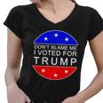 Dont Blame Me I Voted For Trump Pro Republican Women V-Neck T-Shirt