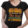 Dont Piss Off Old People The Less Life In Prison Is A Deterrent Women V-Neck T-Shirt