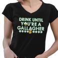 Drink Until You Are A Gallagher Funny St Patricks Day Women V-Neck T-Shirt