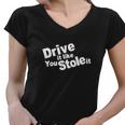 Drive It Like You Stole It Car Lover Women V-Neck T-Shirt