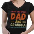 Fathers Day Gift Grandkids I Have Two Titles Dad And Grandpa Gift Women V-Neck T-Shirt