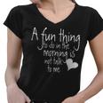 Funny A Fun Thing To Do In The Morning Is Not Talk To Me Women V-Neck T-Shirt