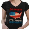 Go Shorty Its Your Birthday America 4Th Of July Women V-Neck T-Shirt