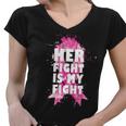 Her Fight Is My Fight Breast Cancer Tshirt Women V-Neck T-Shirt