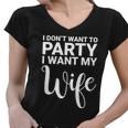 I Dont Want To Party I Want My Wife Funny Women V-Neck T-Shirt