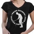 I Drink Because I Suck At Golf Women V-Neck T-Shirt