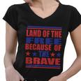 Land Of The Free Because Of The Brave 4Th Of July Independence Day Patriotic Women V-Neck T-Shirt