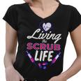 Living The Scrub Life Nurse Tshirt Women V-Neck T-Shirt