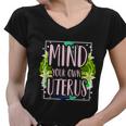 Mind Your Own Uterus Pro Choice Womens Rights Feminist Gift Women V-Neck T-Shirt