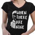 Notorious Rbg When There Are Nine Women V-Neck T-Shirt