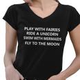 Play With Fairies Ride A Unicorn Swim With Mermaid Women V-Neck T-Shirt