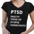 Ptsd Pretty Tired Of Stupid Democrats Funny Tshirt Women V-Neck T-Shirt