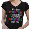 Really Tired Of Babysitting My Moms Grandkids Women V-Neck T-Shirt