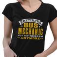 Retired Bus Mechanic Not My Problem Anymore Gift Tshirt Women V-Neck T-Shirt