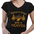 Save A Tree Eat A Beaver Funny Earth Day Women V-Neck T-Shirt