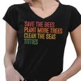Save The Bees Plant More Trees Clean The Seas Titties Vintag Women V-Neck T-Shirt