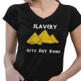 Slavery Gets Shit Done Women V-Neck T-Shirt