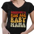 Somebodys Fine Ass Baby Mama Funny Mom Saying Cute Mom Women V-Neck T-Shirt