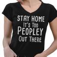 Stay Home Its Too Peopley Out There Women V-Neck T-Shirt
