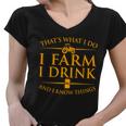 Thats What I Do I Farm I Drink And I Know Things Women V-Neck T-Shirt
