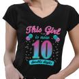 This Girl Is Now 10 Double Digits Gift Women V-Neck T-Shirt