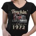 Trucker Truckin Since 1972 Trucker Big Rig Driver 50Th Birthday Women V-Neck T-Shirt