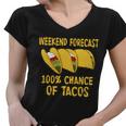 Weekend Forecast 100 Percent Chance Of Tacos Tshirt Women V-Neck T-Shirt