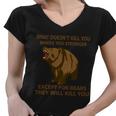 What Doesnt Kill You Makes You Stronger Except For Bears Tshirt Women V-Neck T-Shirt