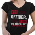 Yes Officer I Saw The Speed Limit I Just Didnt See You V2 Women V-Neck T-Shirt