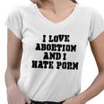 I Love Abortion And I Hate Porn Women V-Neck T-Shirt